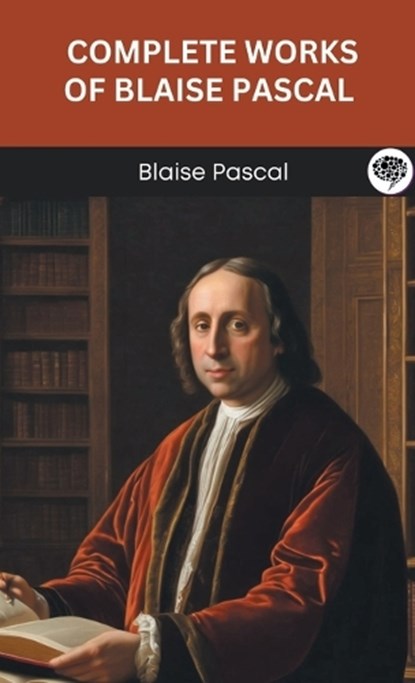 Complete Works of Blaise Pascal (Grapevine edition), Blaise Pascal ; Original Thinkers Institute - Gebonden - 9789363113077