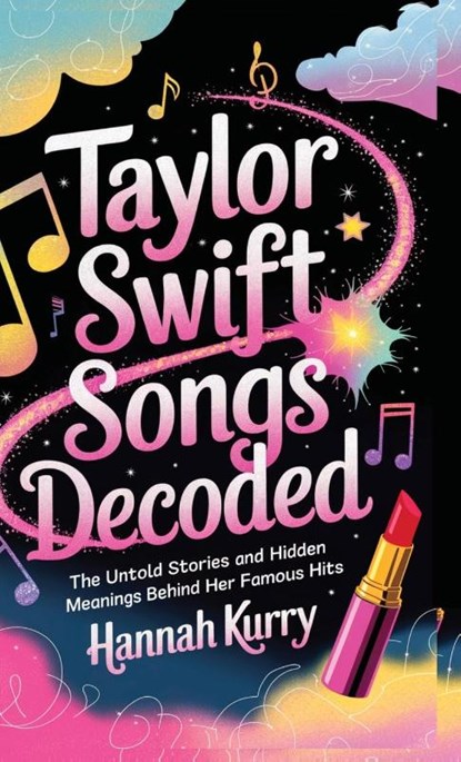 Taylor Swift Songs Decoded, Hannah Kurry - Gebonden - 9789363113633