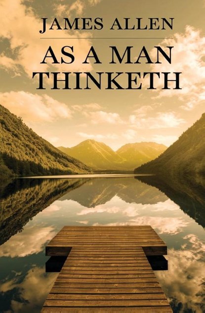 As a Man Thinketh, James Allen - Paperback - 9789363115941