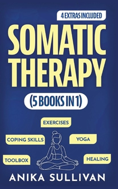 Sullivan, A: Somatic Therapy Workbook (5 in 1), Anika Sullivan - Gebonden - 9789363116788