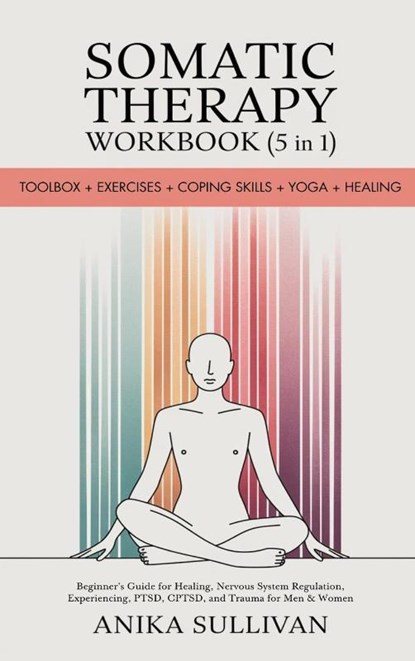 Somatic Therapy Workbook (5 in 1), Anika Sullivan - Gebonden - 9789363116788