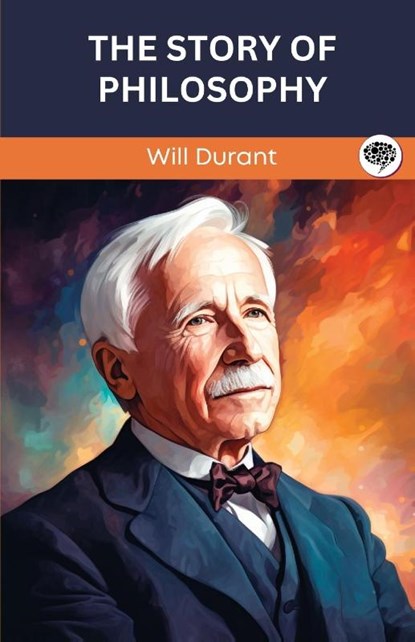 Durant, W: Story of Philosophy (Grapevine edition), Will Durant - Paperback - 9789363118836