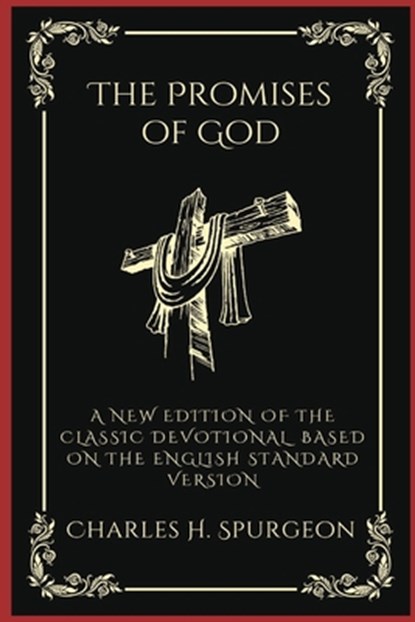 The Promises of God: A New Edition of the Classic Devotional Based on the English Standard Version, Charles Haddon Spurgeon - Paperback - 9789363119550