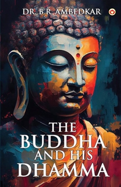 The Buddha And His Dhamma, B. R. Ambedkar - Paperback - 9789363189331