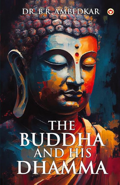 The Buddha And His Dhamma, B. R. Ambedkar - Paperback - 9789363189331