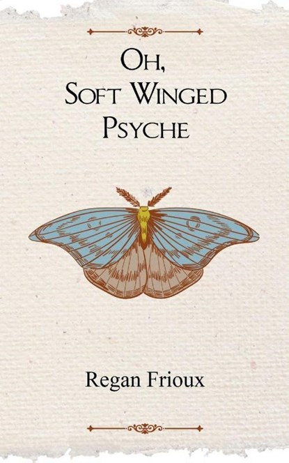 Oh, Soft Winged Psyche, Regan Frioux - Paperback - 9789363303805