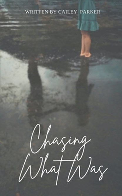 Chasing What Was, Cailey Parker - Paperback - 9789363304178