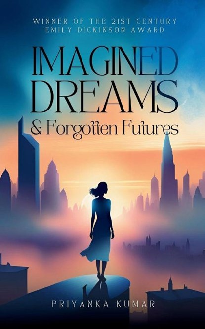 Imagined Dreams & Forgotten Futures, Priyanka Kumar - Paperback - 9789363304574