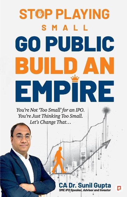 Stop Playing Small Go Public Build an Empire, Ca Sunil Gupta - Paperback - 9789363384224