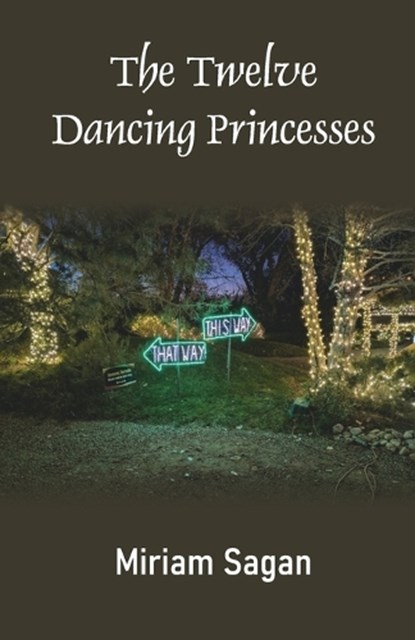 The Twelve Dancing Princesses, Miriam Sagan - Paperback - 9789363540767