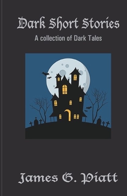 Dark Short Stories, James G Piatt - Paperback - 9789363549111