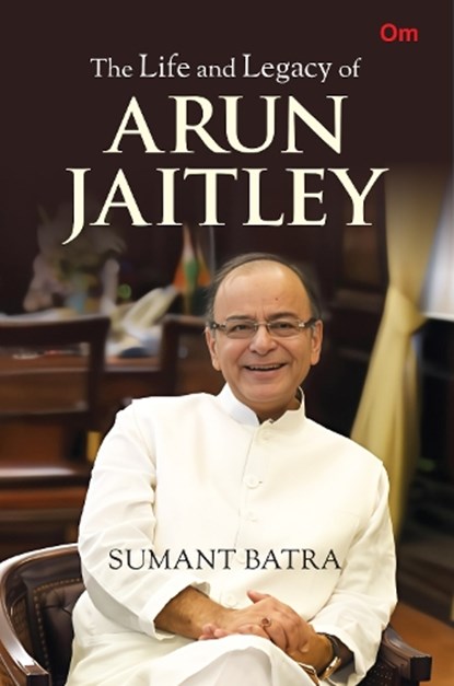 The Life and Legacy of Arun Jaitley, Sumant Batra - Gebonden - 9789363957954