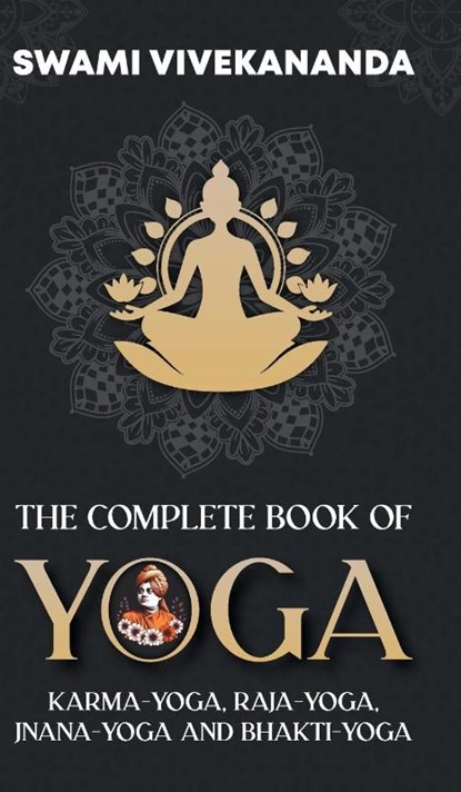 The Complete Book of Yoga, Swami Vivekananda - Gebonden - 9789363970458