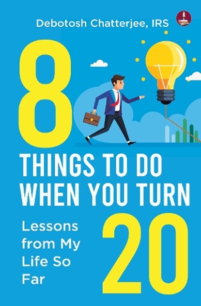 8 Things To Do When You Turn 20, Irs Debotosh Chatterjee - Paperback - 9789364117203