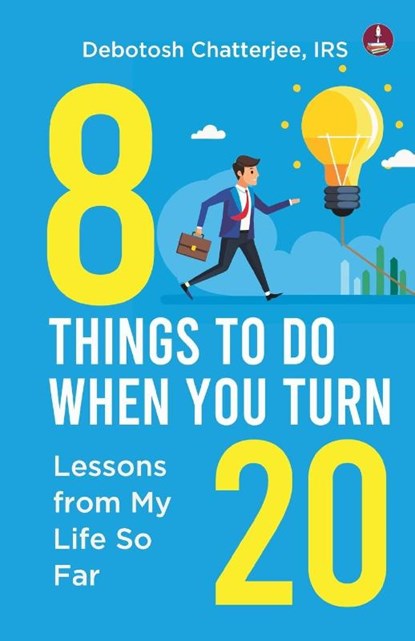 8 Things To Do When You Turn 20, Irs Debotosh Chatterjee - Paperback - 9789364117203