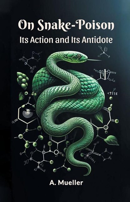On Snake-PoisonIts Action and Its Antidote (Edition2024), A Mueller - Paperback - 9789364282550