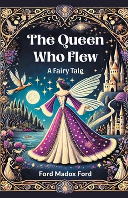 The Queen Who FlewA Fairy Tale (Edition2024), Ford Madox Ford - Paperback - 9789364282703