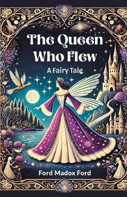 The Queen Who Flew A Fairy Tale, Ford Madox Ford - Paperback - 9789364282703
