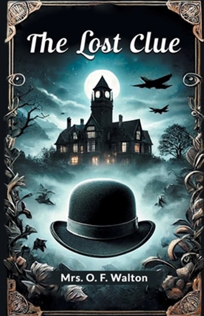 The lost clue, Mrs O F Walton - Paperback - 9789364283670