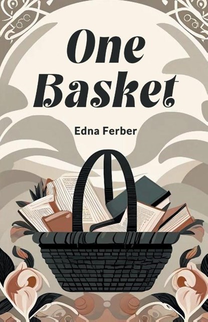 One Basket (Edition2024), Edna Ferber - Paperback - 9789364284554