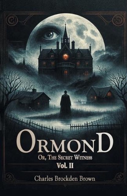 OrmondOr, The Secret Witness Vol. II (Edition2024), Charles Brockden Brown - Paperback - 9789364286237