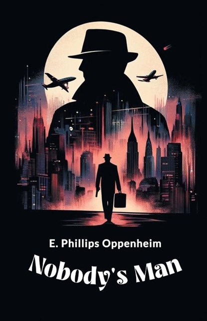 Nobody's Man (Edition2024), E Phillips Oppenheim - Paperback - 9789364289672