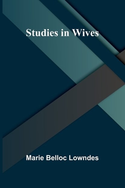 Studies in Wives, Marie Belloc Lowndes - Paperback - 9789364739825