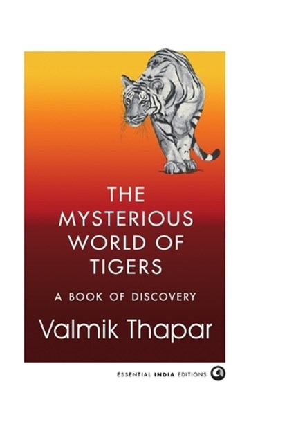 The Mysterious World of Tigers, Valmik Thapar - Gebonden - 9789365237245