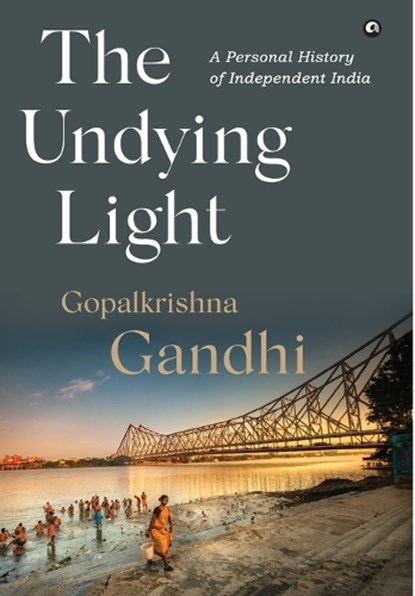 The Undying Light, Gopalkrishna Gandhi - Gebonden - 9789365238204