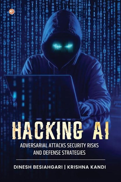 Hacking AI, Dinesh Besiahgari - Paperback - 9789365540093