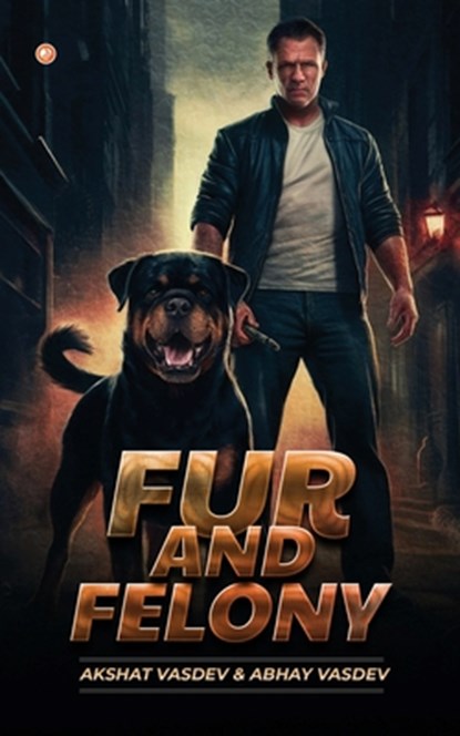 Fur and Felony, Akshat Vasdev Abhay Vasdev - Paperback - 9789365543322