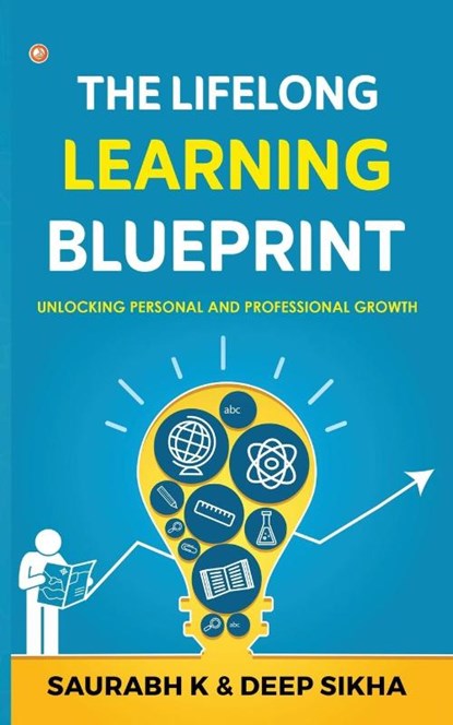 The Lifelong Learning Blueprint, Saurabh K ; Deep Sikha - Paperback - 9789365545371