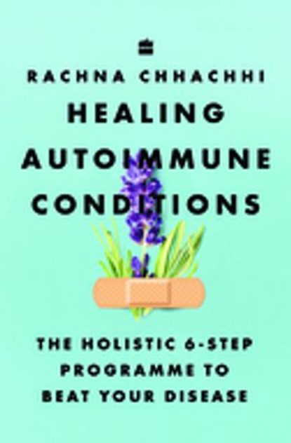 Healing Autoimmune Conditions, Rachna Chhachhi - Ebook - 9789365690132