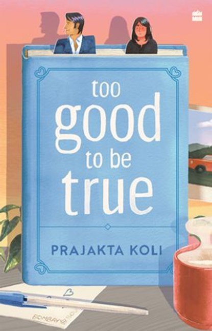 Too Good To Be True, Prajakta Koli - Ebook - 9789365692044