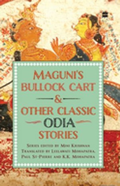 Maguni's Bullock Cart And Other Classic Odia Stories, Leelawati Mohapatra ; K.K. Mohapatra ; Paul St-Pierre - Ebook - 9789365692259