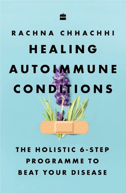 Healing Autoimmune Conditions, Rachna Chhachhi - Paperback - 9789365695199