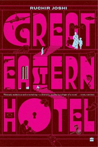 Great Eastern Hotel, Ruchir Joshi - Paperback - 9789365695656