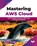 Mastering AWS Cloud, Paulo H. Leocadio - Paperback - 9789365890617