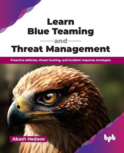 Learn Blue Teaming and Threat Management, Akash Hedaoo - Paperback - 9789365890679