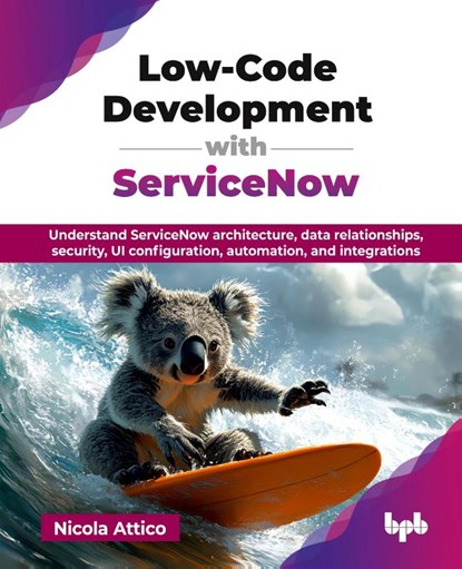 Low-Code Development with ServiceNow, Nicola Attico - Paperback - 9789365891416