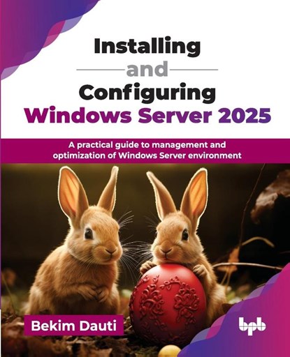 Installing and Configuring Windows Server 2025, Bekim Dauti - Paperback - 9789365894295