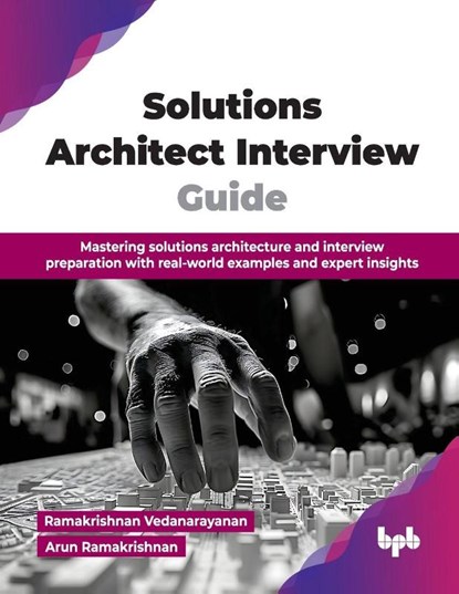 Solutions Architect Interview Guide, Ramakrishnan Vedanarayanan - Paperback - 9789365894608