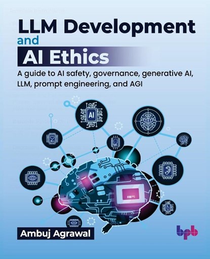LLM Development and AI Ethics, Ambuj Agrawal - Paperback - 9789365894776