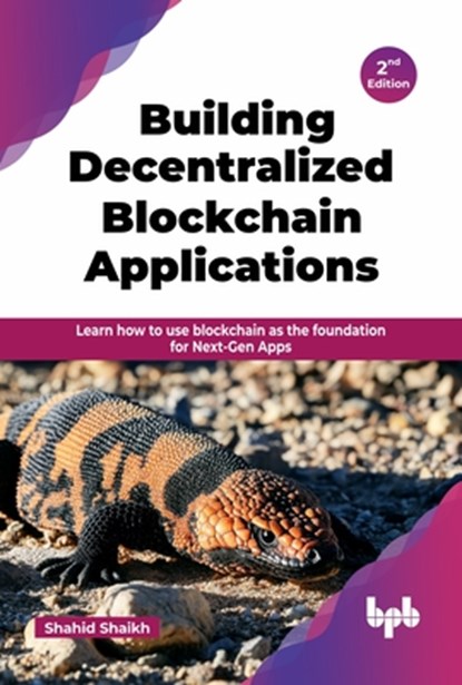 Building Decentralized Blockchain Applications, Shahid Shaikh - Paperback - 9789365897470