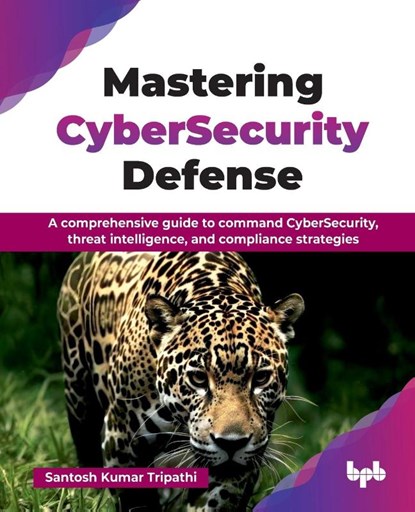 Mastering CyberSecurity Defense, Santosh Tripathi i - Paperback - 9789365897869