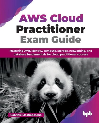 AWS Cloud Practitioner Exam Guide, Gabriele Mastrapasqua - Paperback - 9789365897876
