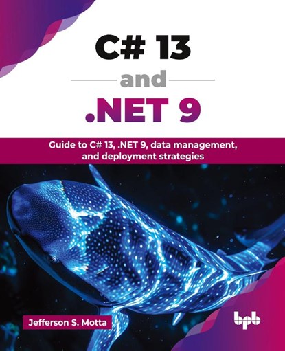 C# 13 and .NET 9, Jefferson S. Motta - Paperback - 9789365898521
