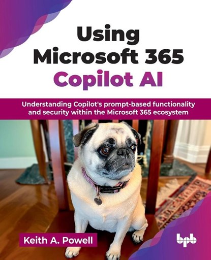 Using Microsoft 365 Copilot AI, Keith A. Powell - Paperback - 9789365899580