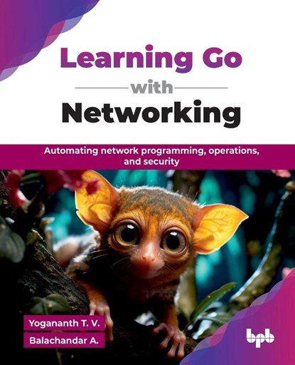 Learning Go with Networking, T. V. Yogananth ; A. Balachandar - Paperback - 9789365899597