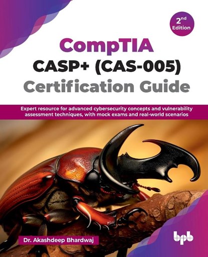 CompTIA CASP+ (CAS-005) Certification Guide, Akashdeep Bhardwaj - Paperback - 9789365899870